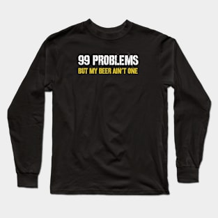 DRINKING / 99 PROBLEMS Long Sleeve T-Shirt